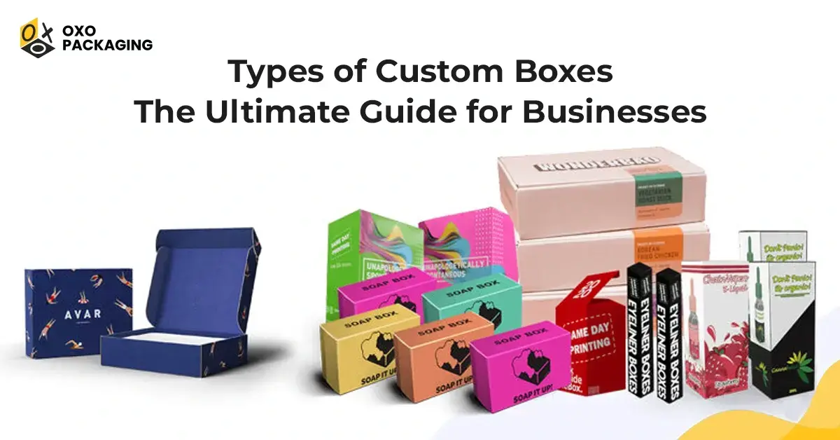 Types of Custom Packaging Boxes