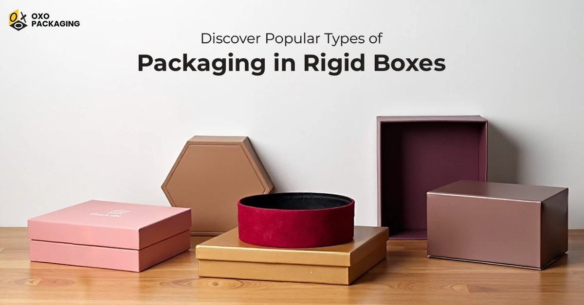 Discover Popular Types of Packaging in Rigid Boxes